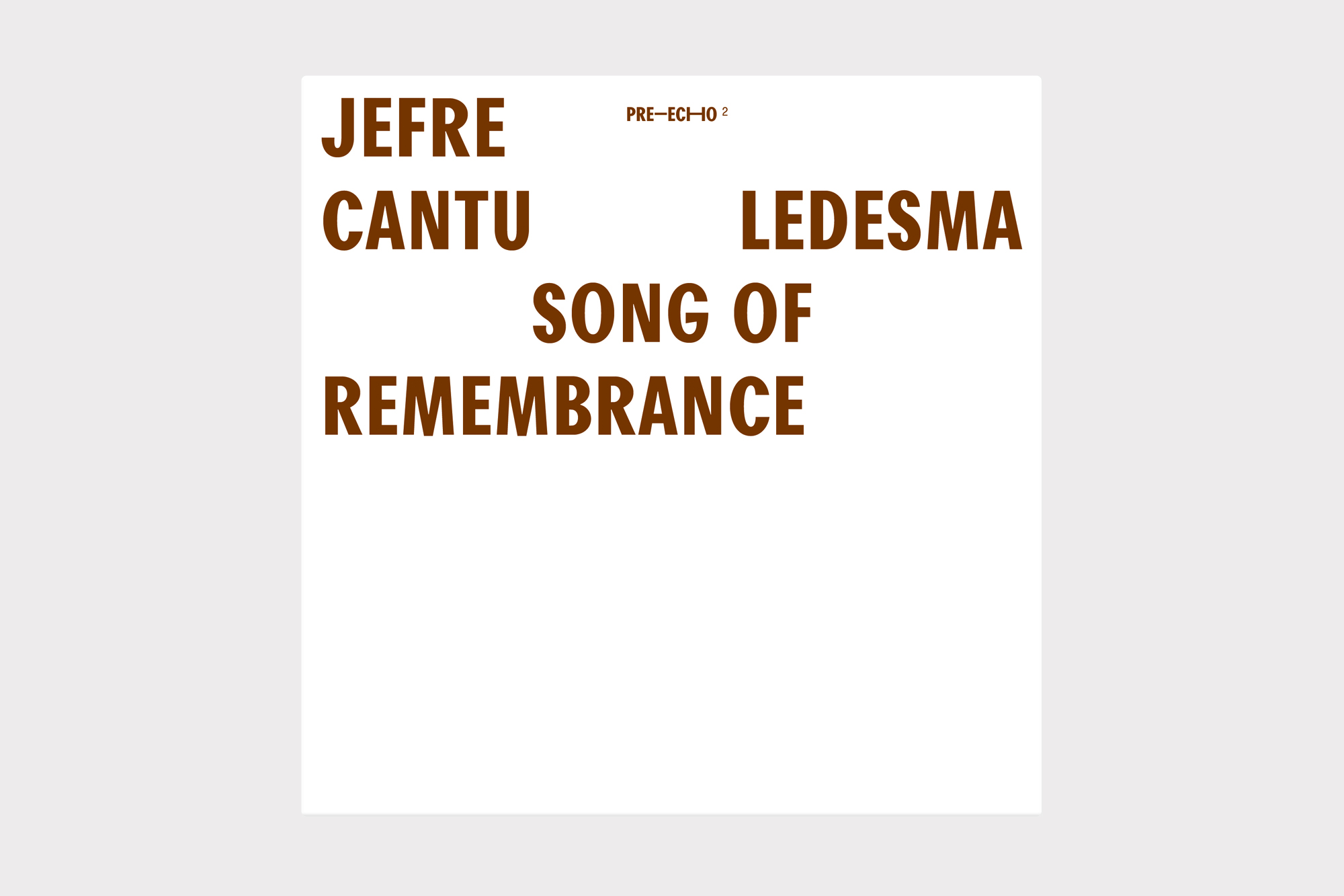 Jefre Cantu Ledesma, Song of Remembrance LP cover design by Joe Gilmore, Pre-Echo Joe Gilmore graphic design